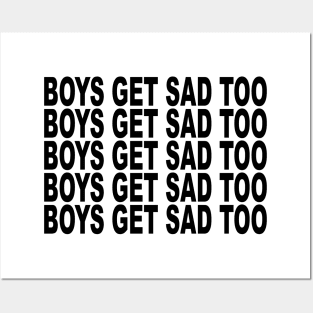 BOYS GET SAD TOO Posters and Art